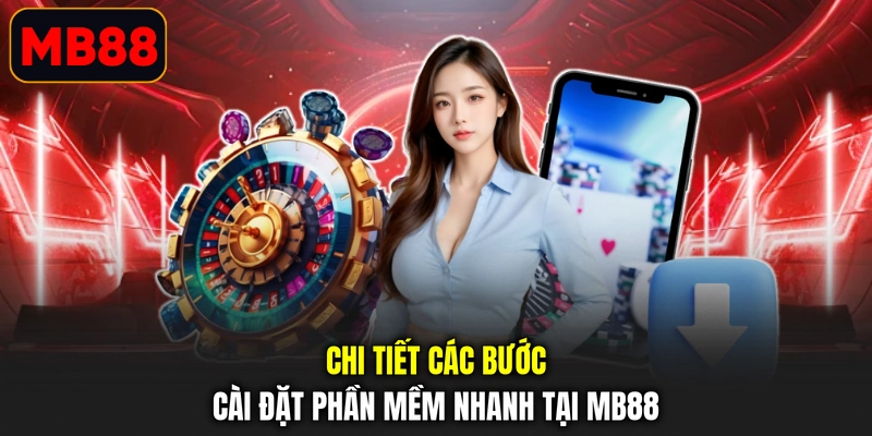 Chi tiết các bước cài đặt phần mềm nhanh tại MB88