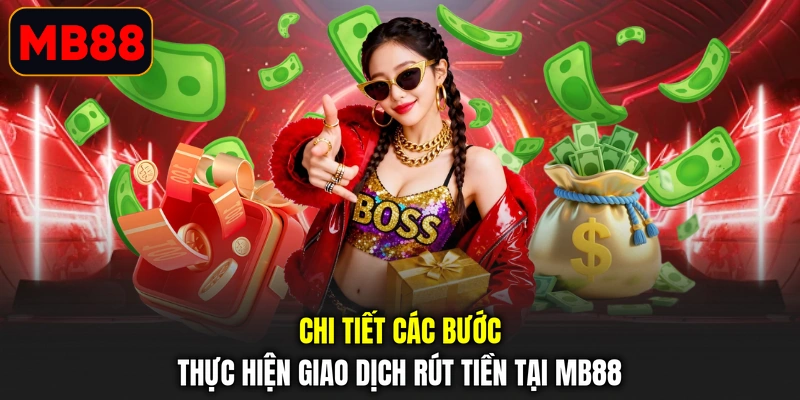 Chi tiết các bước thực hiện giao dịch rút tiền tại MB88