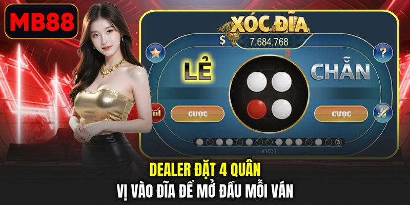 Dealer đặt 4 quân vị vào đĩa để mở đầu mỗi ván