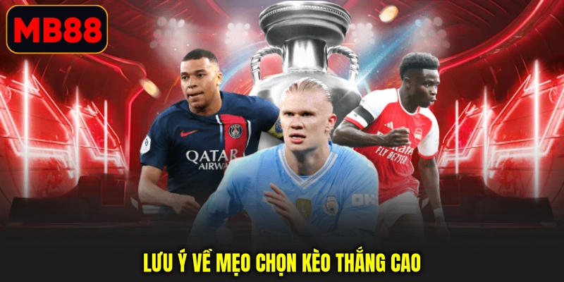 Lưu ý về mẹo chọn kèo thắng cao