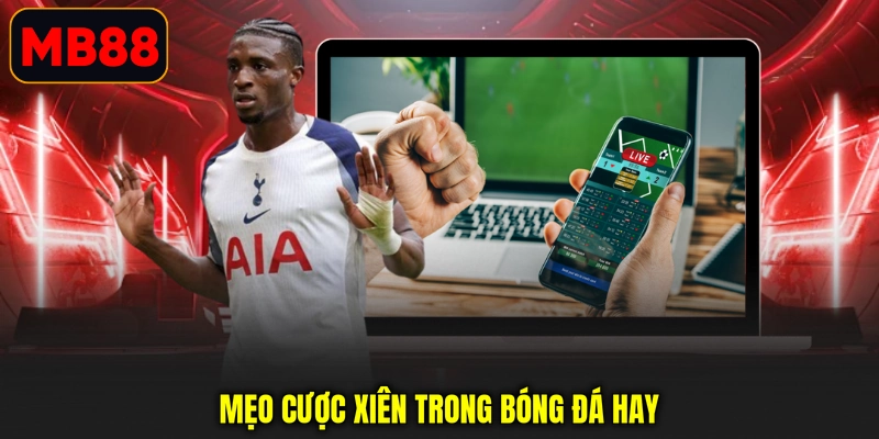 Mẹo cược xiên trong bóng đá hay