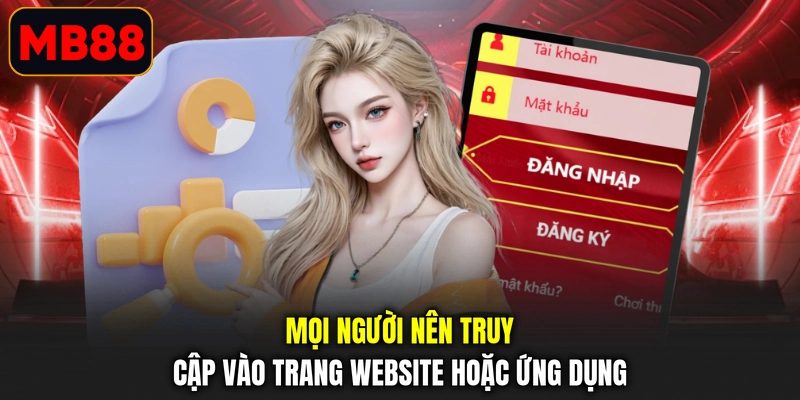 Mọi người nên truy cập vào trang website hoặc ứng dụng