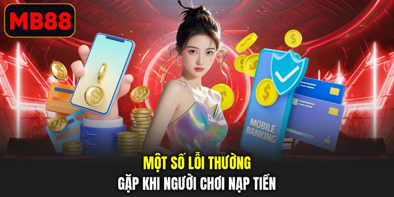 Một số lỗi thường gặp khi người chơi nạp tiền 