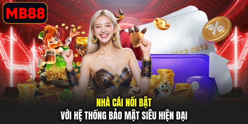 Nhà cái nổi bật với hệ thống bảo mật siêu hiện đại