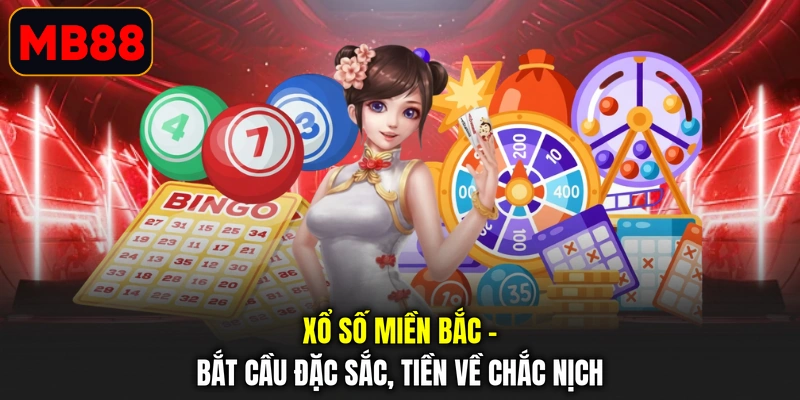 Xổ Số Miền Bắc - Bắt Cầu Đặc Sắc, Tiền Về Chắc Nịch